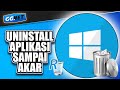 Cara Uninstall Aplikasi Sampai ke AKARNYA di Windows 7, 8, 10 dan 11