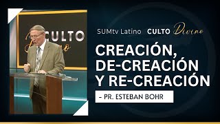 Creación, de-creación y re-creación - Pr. Esteban Bohr || Culto Divino