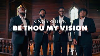 Be Thou My Vision — Kings Return | A cappella Hymn