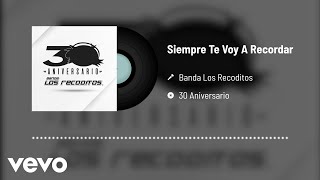 Banda Los Recoditos - Siempre Te Voy A Recordar (Versión 30 Aniversario / Audio Oficial)