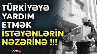 DİQQƏT! Türkiyəyə yardım etmək istəyənlər izləsin!