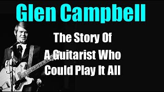Glen Campbell *Guitarist Who Could Play and Do It All* (Mini Doc)
