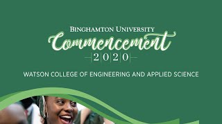 Binghamton University Virtual Commencement 2020: Watson College of Engineering and Applied Science