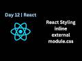 Day 12 – CSS in React | Styling React Components (Inline, CSS Modules & Best Practices)