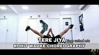 Tere Jiya Hor Dista / Remix Kings United / Choreography By - Rohit Wadke