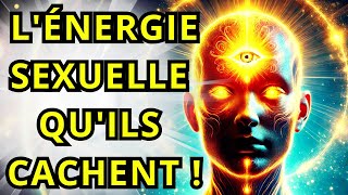 🔥 ILS VOUS ONT CACHÉ CELA ! LE POUVOIR CACHÉ DE L'ÉNERGIE SEXUELLE 🔥