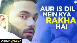 Aur Is Dil Me Kya Rakha Hai Full Video Song | Heart Touching Love Story | New Version Hindi Sad Song