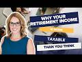 Why Your Retirement Income May Be More Taxable Than You Think