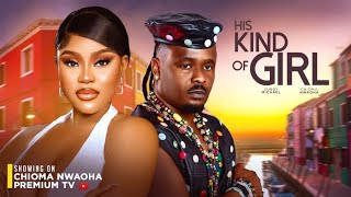 HIS KIND OF GIRL -  CHIOMA NWAOHA, ZUBBY MICHEAL-2024 NOLLYWOOD LATEST MOVIES.
