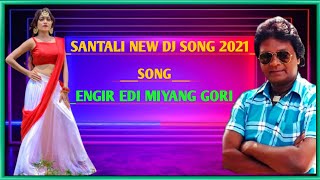 Engir Edi Miyang Gori Santali Dj 2021|| Dj Sukra Chaki