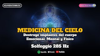 DESTRUYE IMPLANTES DEL CUERPO EMOCIONAL, MENTAL Y FÍSICO 🎼​ Solfeggio 285 Hz 💊 MEDICINA DEL CIELO 💚