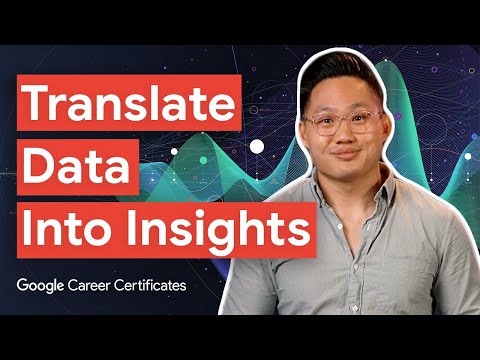 Translate data into insights Google Advanced Data Analytics Certificate