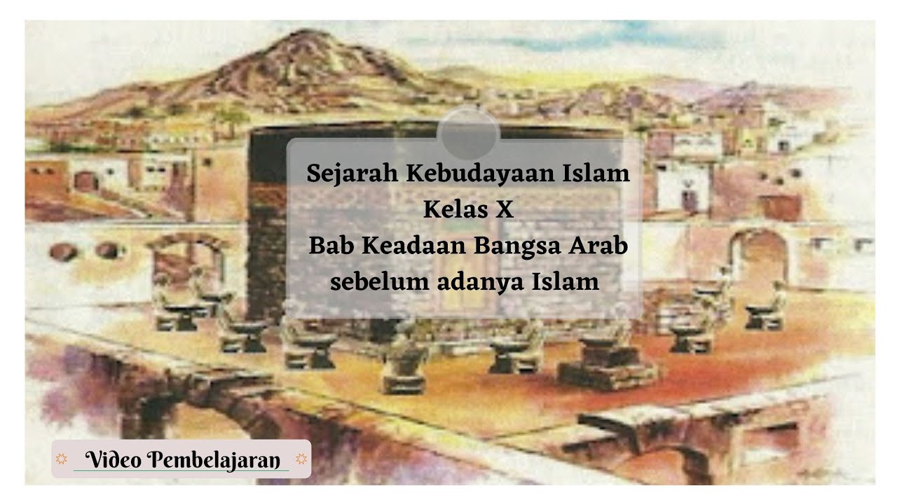 Video Pembelajaran Sejarah Kebudayaan Islam - Kelas X 'Keadaan Bangsa ...