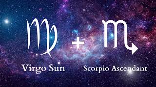 Virgo Sun , Scorpio Ascendant