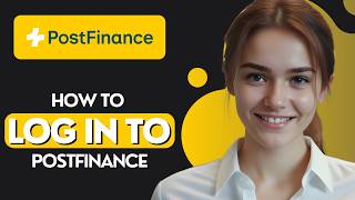 How To Log In To PostFinance Switzerland | Step-By-Step Guide [2026]