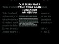 2 BUAH MATA YANG TIDAK AKAN TERSENTUH API NERAKA