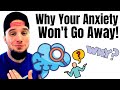 Why Your Anxiety Won’t Go Away! (MUST SEE!)