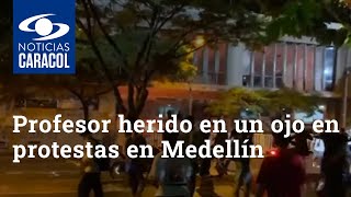 Profesor universitario resultó herido en un ojo en medio de protestas en Medellín