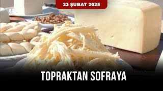 Topraktan Sofraya - İzmir - Ödemiş | 23 Şubat 2025