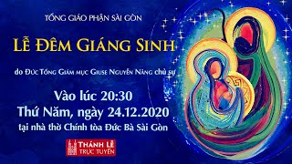 🔴Thánh Lễ trực tuyến ngày 24-12-2020: LỄ ĐÊM GIÁNG SINH | NHÀ THỜ ĐỨC BÀ SÀI GÒN