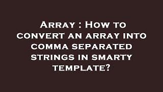 Array : How to convert an array into comma separated strings in smarty template?
