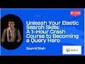 Unleash Your Elastic Search Skills: A 1-Hour Crash Course to Becoming a Query Hero
