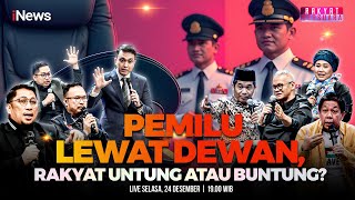 🔴Pemilu Lewat Dewan: Pilihan yang Menguntungkan atau Merugikan Rakyat? - Rakyat Bersuara 24/12