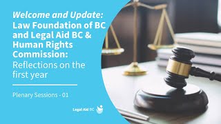 Welcome and Update: Law Foundation of BC, Legal Aid BC and Human Rights Commissioner