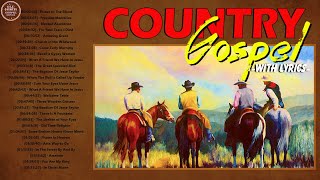 Old Country Gospel Songs With Lyrics - Christian Country Gospel Inspirational Country Music Playlist
