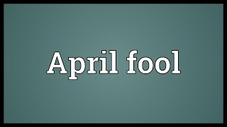 April fool Meaning