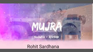 Mujra (Lofi) || Rohit Sardhana || Harendra Nagar || New Lofi Song 2024