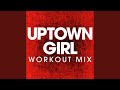 Uptown Girl (Workout Mix)