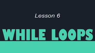 Python Course For Beginners - Lesson 6 (While Loops)