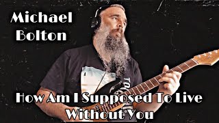 Michael Bolton - How Am I Supposed To Live Without You -  Instrumental Guitar Cover By Paul Hurley