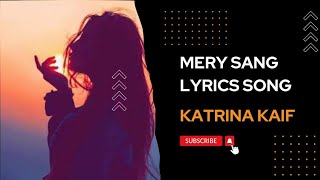 mery sang tu chal katrina kaif song lyrics edit text audio bollywood like sub support hit