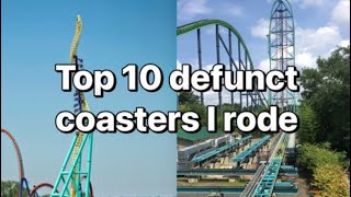 Top 10 defunct coasters I rode