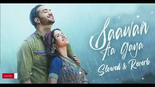 Saawan Aa Gaya - Lofi Mix | Slowed & Reverb | Neha Kakkar & Rohanpreet Singh | A.M Edits