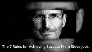 The 7 Rules for Achieving Success From Steve Jobs