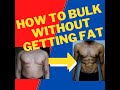 How to bulk without getting fat