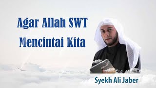 Amalan agar dicintai Allah SWT - Ceramah Syekh Ali Jaber | Tausiyah Singkat