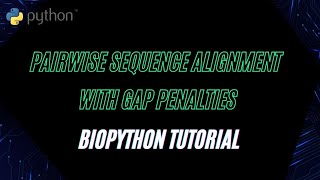 Biopython Pairwise Alignment with Gap Penalties | DNA Sequence Analysis Tutorial