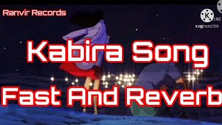 Kabira Song---(Fast And Reverb)Bollywood Song