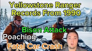 Police Reports 1990 Yellowstone- 2 poachers caught, fatal crash #parkrangerstories