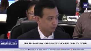 Sen. Trillanes on 'pre-conception' as military politician