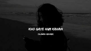 Kho Gaye Hum Kaha ( Slowed + reverb )