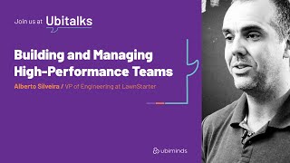 Building and Managing High-Performance Teams - Ubitalk with Alberto Silveira from LawnStarter