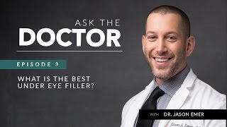 Ask the Doctor | Episode 3 | What is the Best Under Eye Filler?