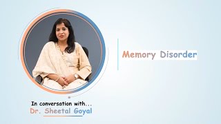 Memory Disorder_ Dr  Sheetal Goyel