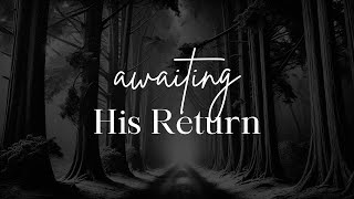 Await: Awaiting his Return (Isaiah 65:17–25)