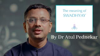 Meaning of Swadhyay By Dr Atul Pednekar